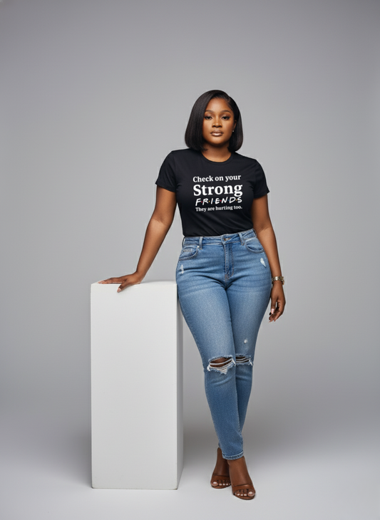 Check On Your Strong Friends They’re Hurting Too