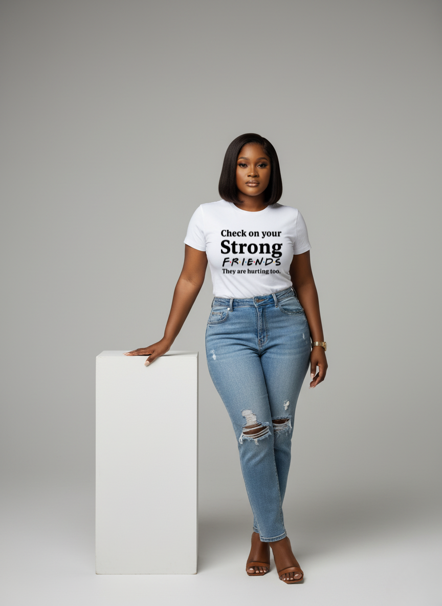 Check On Your Strong Friends They’re Hurting Too